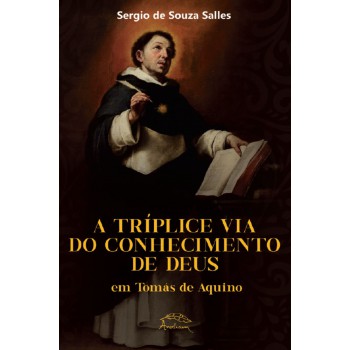 A Tríplice Via Do Conhecimento De Deus Em Tomás De Aquino