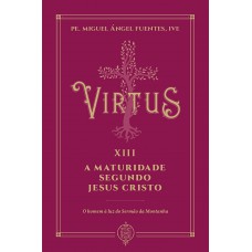 Virtus Xiii - A Maturidade Segundo Jesus Cristo