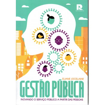 Gestão Pública: Inovando O Serviço Público A Partir Das Pessoas