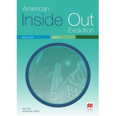American Inside Out Evolution - Beginner: Teacher''''s Book
