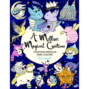 A Million Magical Creatures: Criaturas Mágicas Para Colorir
