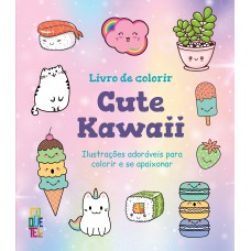 Livro De Colorir Cute Kawaii: Ilustrações Adoráveis Para Colorir E Se Apaixonar
