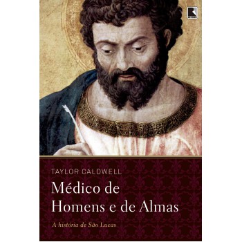 Médico De Homens E De Almas: A História De São Lucas