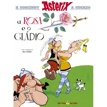 A Rosa E O Gládio (nº 29 As Aventuras De Asterix)