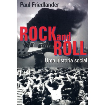 Rock And Roll: Uma História Social: Uma História Social