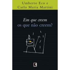 Em Que Creem Os Que Não Creem?