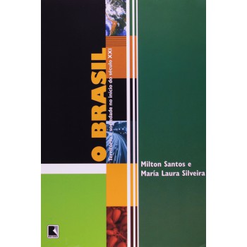 O BRASIL: TERRITÓRIO E SOCIEDADE NO INÍCIO DO SÉCULO XXI