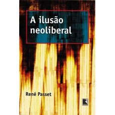 A ILUSÃO NEOLIBERAL