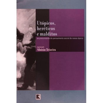 UTÓPICOS, HERÉTICOS E MALDITOS