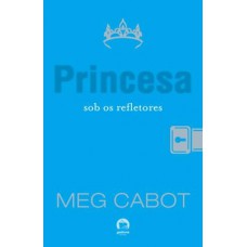 Princesa Sob Os Refletores (vol. 2 O Diário Da Princesa)