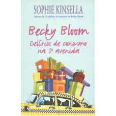 Becky Bloom: Delírios De Consumo Na 5ª Avenida: Delírios De Consumo Na 5ª Avenida