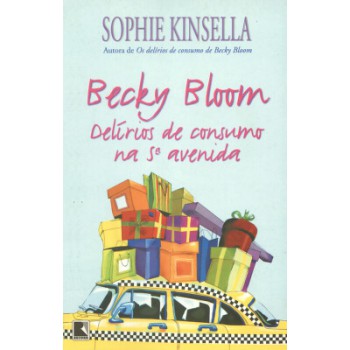 Becky Bloom: Delírios De Consumo Na 5ª Avenida: Delírios De Consumo Na 5ª Avenida