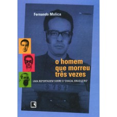 O Homem Que Morreu Três Vezes: Uma Reportagem Sobre O Chacal Brasileiro: Uma Reportagem Sobre O Chacal Brasileiro