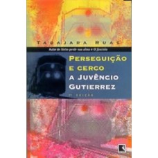 PERSEGUIÇÃO E CERCO A JUVÊNCIO GUTIERREZ