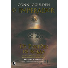 Os Portões De Roma (vol. 1 O Imperador)