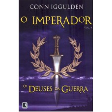 Os Deuses Da Guerra (vol. 4 O Imperador)