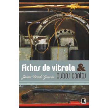 Fichas De Vitrola & Outros Contos