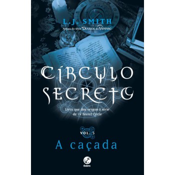 Círculo Secreto: A Caçada (vol. 5)