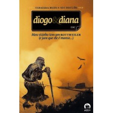 MEU VIZINHO TEM UM ROTTWEILER (DIOGO E DIANA, VOL. 1)