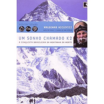 Um sonho chamado K2 - a conquista brasileira da Montanha da Morte (Coleção Viagens Radicais): A conquista brasileira da Montanha da Morte