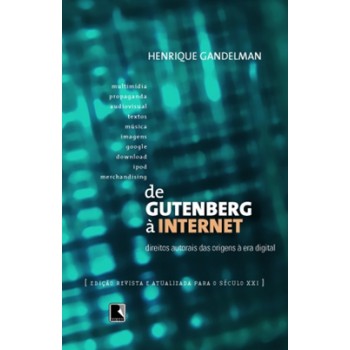 DE GUTENBERG À INTERNET - DIREITOS AUTORAIS NA ERA DIGITAL: Direitos autoriais na era digital