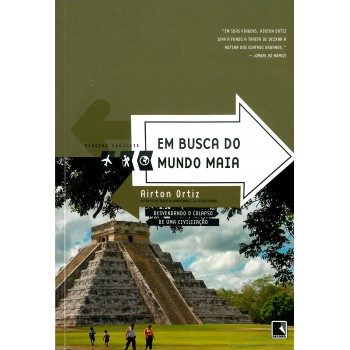 Em Busca Do Mundo Maia (coleção Viagens Radicais)