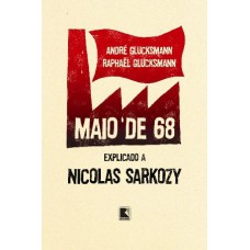 Maio de 68: Explicado a Nicolas Sarkozy: Explicado a Nicolas Sarkozy