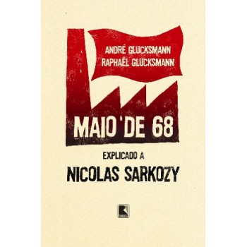 Maio de 68: Explicado a Nicolas Sarkozy: Explicado a Nicolas Sarkozy