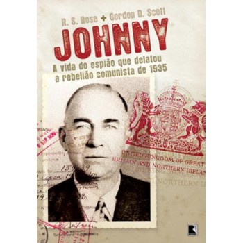 Johnny: A Vida Do Espião Que Delatou A Rebelião Comunista De 1935