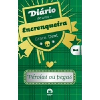 Diário De Uma Encrenqueira: Pérolas Ou Pegas (vol. 2)