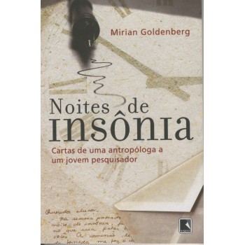 NOITES DE INSÔNIA:CARTAS DE UMA ANTROPÓLOGA A UM JOVEM PESQUISADOR: Cartas de uma antropóloga a um jovem pesquisador