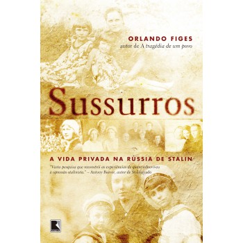 Sussurros: A vida privada na Rússia de Stalin: A vida privada na Rússia de Stalin