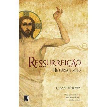 Ressurreição: História E Mito: História E Mito