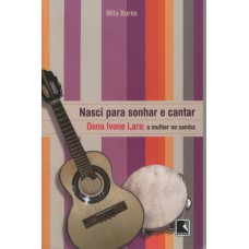 Nasci para sonhar e cantar: D. Ivone Lara – A mulher no samba: D. Ivone Lara – A mulher no samba