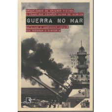 Guerra no mar: Batalhas e campanhas navais que mudaram a história: Batalhas e campanhas navais que mudaram a história