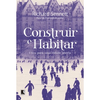 Construir E Habitar: ética Para Uma Cidade Aberta