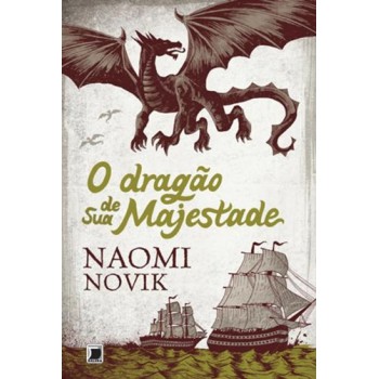 O Dragão De Sua Majestade (vol. 1 Temeraire)