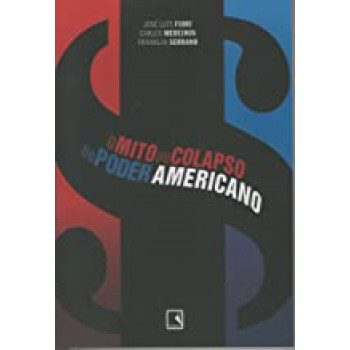 MITO DO COLAPSO DO PODER AMERICANO, O