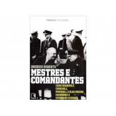 Mestres e comandantes: Como Roosevelt, Churchill, Mashall e Alan Brooke ganharam a guerra no ocidente: Como Roosevelt, Churchill, Mashall e Alan Brooke ganharam a guerra no ocidente