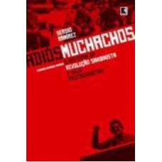 Adiós Muchachos: A História Da Revolução Sandinista E Seus Protagonistas: A História Da Revolução Sandinista E Seus Protagonistas