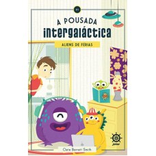 A Pousada Intergaláctica: Aliens De Férias: Aliens De Férias