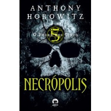 O Poder Dos Cinco: Necrópolis (vol. 4): Necrópolis