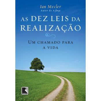 As Dez Leis Da Realização - Um Chamado Para A Vida