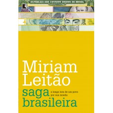 Saga brasileira: A longa luta de um povo por sua moeda: A longa luta de um povo por sua moeda