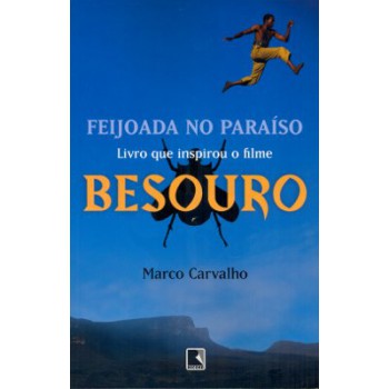 Feijoada No Paraíso - A Saga De Besouro, O Capoeira: A Saga De Besouro, O Capoeira