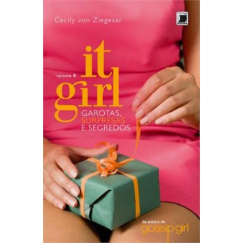 It Girl: Garotas, Surpresas E Segredos (vol. 8)