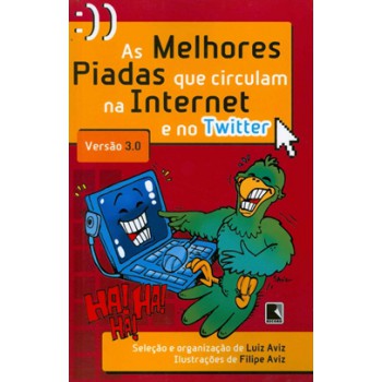 As Melhores Piadas Que Circulam Na Internet E No Twitter - Versão 3.0