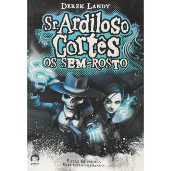 Sr. Ardiloso Cortês: Os Sem-Rosto (Vol. 3)