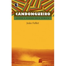 Candongueiro: Viver e viajar pela África: Viver e viajar pela África