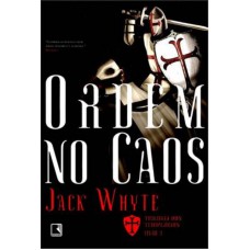 Ordem No Caos (vol. 3 Trilogia Dos Templários)